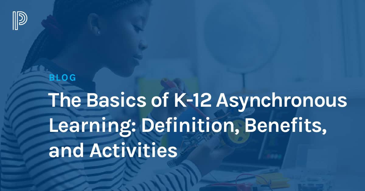 The Basics of K-12 Asynchronous Learning: Definition, Benefits, and ...